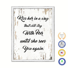 Load image into Gallery viewer, Kiss Her In A Way That Will Stay With Her Until She Sees You Again Vintage Saying Gifts Home Decor Wall Art Canvas Print with Custom Picture Frame
