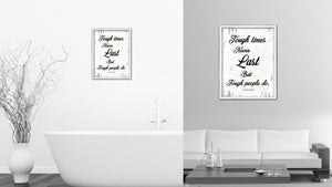 Tough times never last but tough people do - Dr. Robert Schuller Saying Gifts Home Decor Wall Art Canvas Print with Custom Picture Frame, White Wash