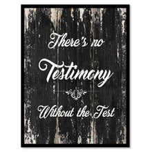 Load image into Gallery viewer, There&#39;s no testimony without the test Funny Quote Saying Canvas Print with Picture Frame Home Decor Wall Art
