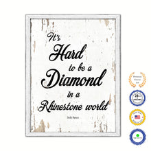 Load image into Gallery viewer, It&#39;s hard to be a diamond in a rhinestone world - Dolly Parton Motivational Quote Saying Gift Ideas Home Decor Wall Art, White Wash
