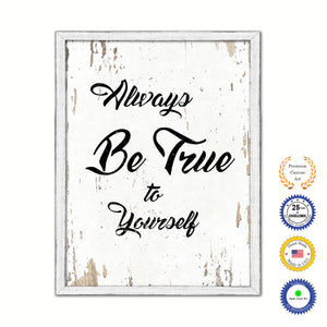 Always Be True To Yourself Vintage Saying Gifts Home Decor Wall Art Canvas Print with Custom Picture Frame