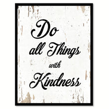 Load image into Gallery viewer, Do All Things With Kindness Motivation Quote Saying Home Decor Wall Art Gift Ideas 111712
