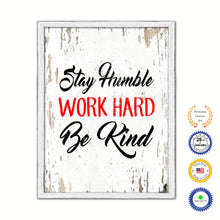 Load image into Gallery viewer, Stay Humble Work Hard Be Kind Vintage Saying Gifts Home Decor Wall Art Canvas Print with Custom Picture Frame
