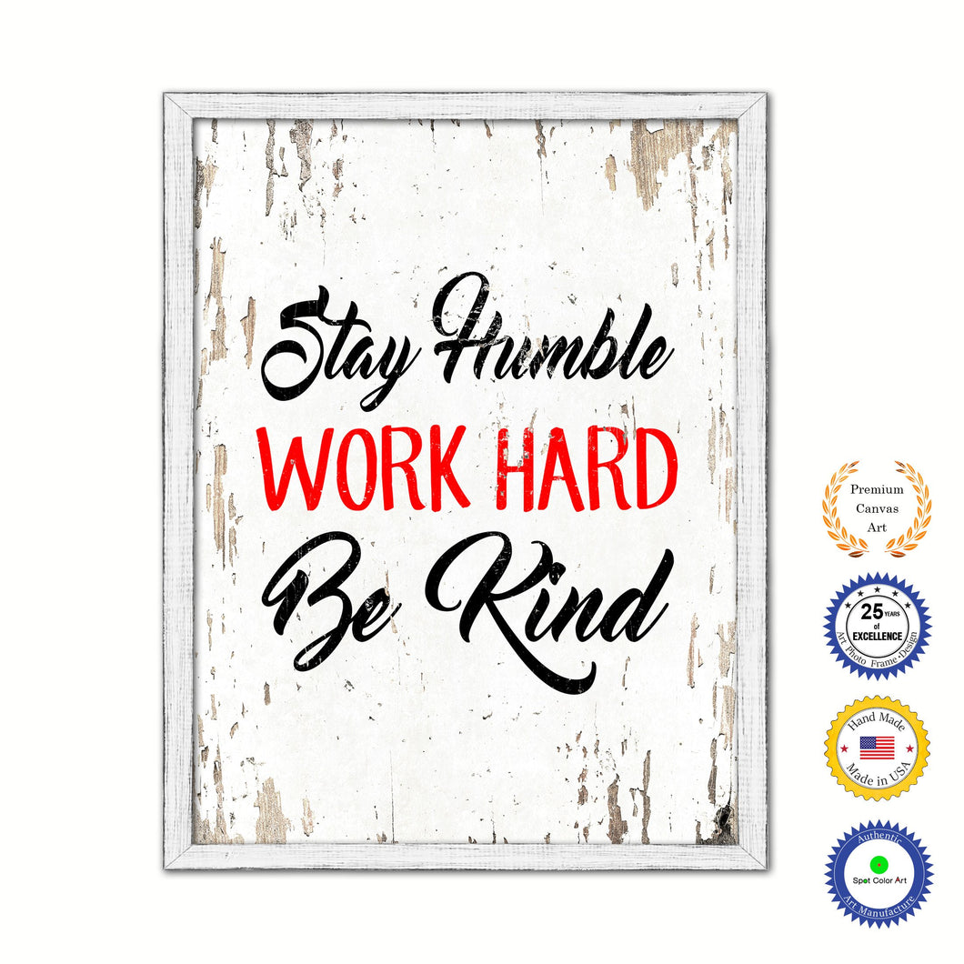 Stay Humble Work Hard Be Kind Vintage Saying Gifts Home Decor Wall Art Canvas Print with Custom Picture Frame