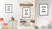 Load image into Gallery viewer, Lucky Cup Coffee Quote Saying Canvas Print Black Picture Frame Wall Art Gift Ideas
