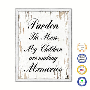 Pardon The Mess My Children Are Making Memories Vintage Saying Gifts Home Decor Wall Art Canvas Print with Custom Picture Frame