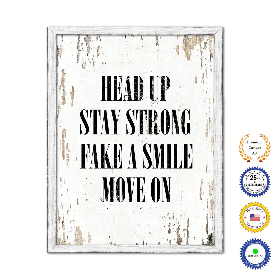 Head Up Stay Strong Fake A Smile Move On Vintage Saying Gifts Home Decor Wall Art Canvas Print with Custom Picture Frame