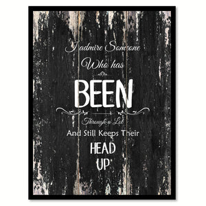 I admire someone who has been through a lot & still keeps their head up Motivational Quote Saying Canvas Print with Picture Frame Home Decor Wall Art