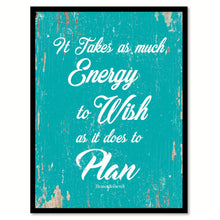 Load image into Gallery viewer, It takes as much energy to wish as it does to plan - Eleanor Roosevelt Motivational Quote Saying Canvas Print with Picture Frame Home Decor Wall Art, Aqua
