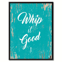 Load image into Gallery viewer, Whip it good  Quote Saying Gift Ideas Home Decor Wall Art

