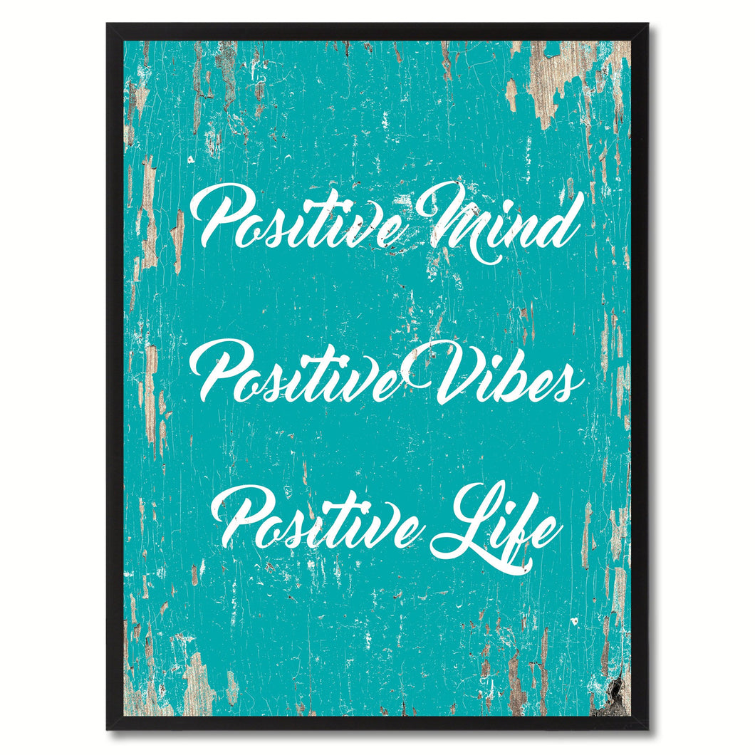 Positive mind positive vibes positive life Inspirational Quote Saying Gift Ideas Home Decor Wall Art