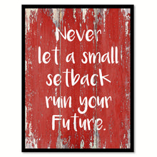Load image into Gallery viewer, Never Let A Small Setback Ruin Your Future Inspirational Quote Saying Gift Ideas Home Decor Wall Art
