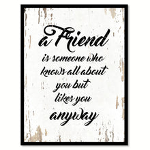 Load image into Gallery viewer, A Friend Is Someone Who Knows All About You Quote Saying Gift Ideas Home Decor Wall Art 111433
