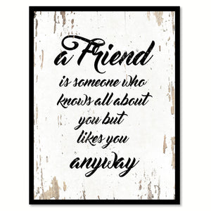 A Friend Is Someone Who Knows All About You Quote Saying Gift Ideas Home Decor Wall Art 111433