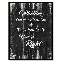 Load image into Gallery viewer, Whether you think you can or think you can&#39;t you are rght Motivational Quote Saying Canvas Print with Picture Frame Home Decor Wall Art
