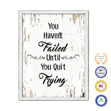 Load image into Gallery viewer, You Haven&#39;t Failed Until You Quit Trying Vintage Saying Gifts Home Decor Wall Art Canvas Print with Custom Picture Frame
