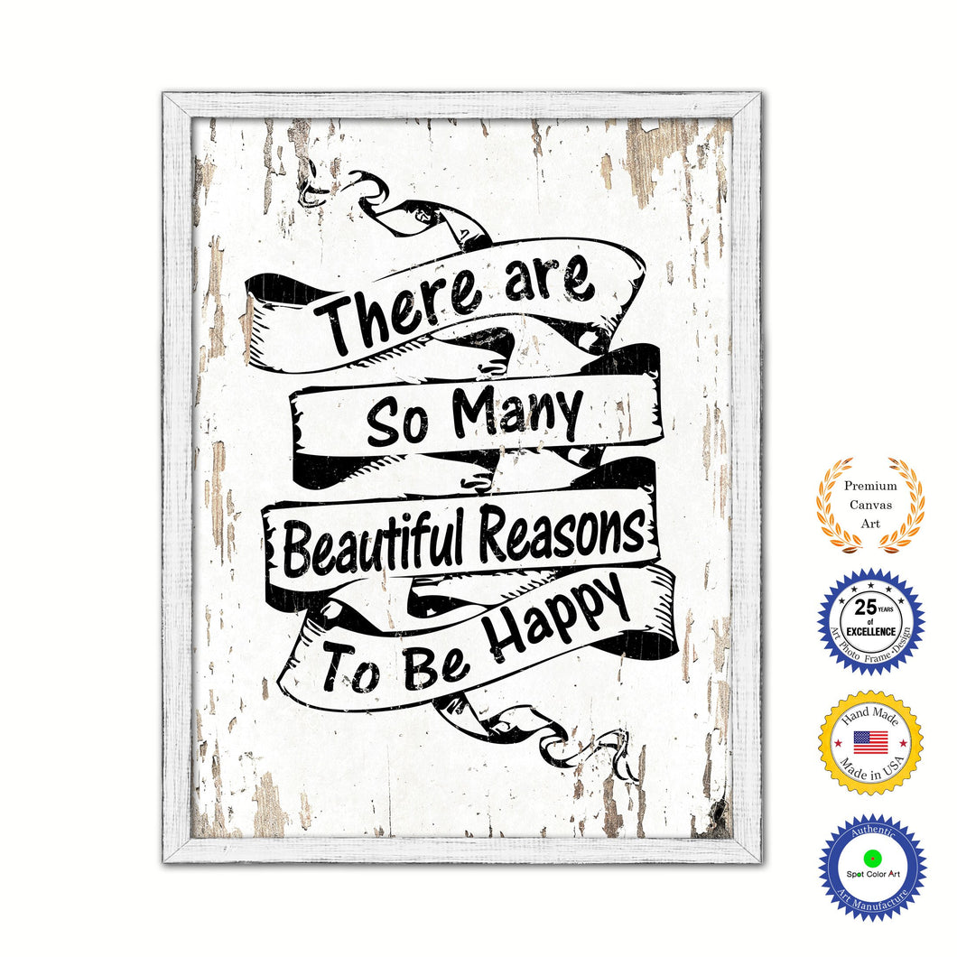 There Are So Many Beautiful Reasons To Be Happy Vintage Saying Gifts Home Decor Wall Art Canvas Print with Custom Picture Frame