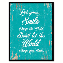 Load image into Gallery viewer, Let Your Smile Change The World Motivation Quote Saying Gift Ideas Home Decor Wall Art 111555
