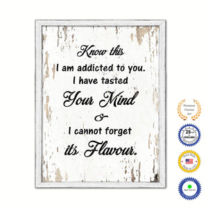 Know This I Am Addicted To You I Have Tasted Your Mind Vintage Saying Gifts Home Decor Wall Art Canvas Print with Custom Picture Frame