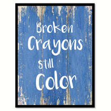 Load image into Gallery viewer, Broken Crayons Still Color Inspirational Quote Saying Gift Ideas Home Decor Wall Art
