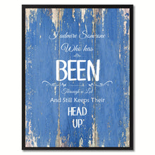 Load image into Gallery viewer, I admire someone who has been Inspirational Quote Saying Gift Ideas Home Décor Wall Art
