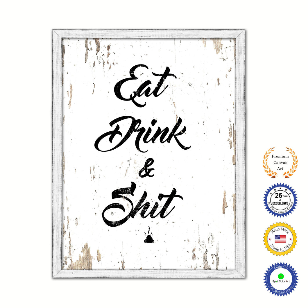 Eat Drink & Shit Vintage Saying Gifts Home Decor Wall Art Canvas Print with Custom Picture Frame