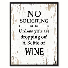 Load image into Gallery viewer, No Soliciting Unless You Are Dropping Off A Bottle Of Wine Saying Canvas Print, Black Picture Frame Home Decor Wall Art Gifts
