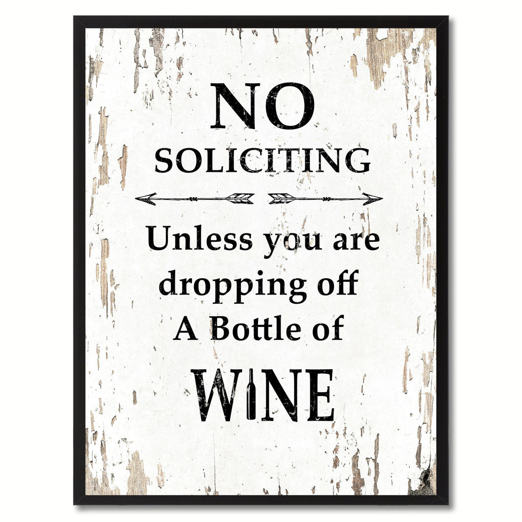 No Soliciting Unless You Are Dropping Off A Bottle Of Wine Saying Canvas Print, Black Picture Frame Home Decor Wall Art Gifts