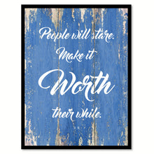 Load image into Gallery viewer, People Will Stare Make It Worth Their While H.W. Quote Saying Gift Ideas Home Decor Wall Art
