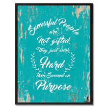 Load image into Gallery viewer, Successful people are not gifted They just work hard then succeed on purpose Inspirational Quote Saying Gift Ideas Home Decor Wall Art
