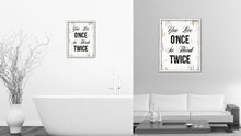 Load image into Gallery viewer, You Live Once So Think Twice Vintage Saying Gifts Home Decor Wall Art Canvas Print with Custom Picture Frame
