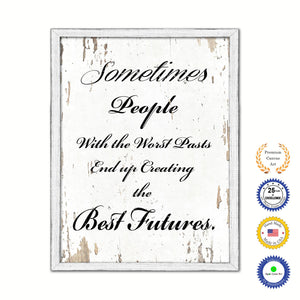Sometimes People With The Worst Pasts End Up Vintage Saying Gifts Home Decor Wall Art Canvas Print with Custom Picture Frame