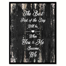 Load image into Gallery viewer, The Best Part Of The Day Will Be When You &amp; Me Become We Quote Saying Canvas Print with Picture Frame Home Decor Wall Art

