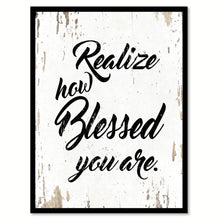 Load image into Gallery viewer, Realize How Blessed You Are Happy Quote Saying Home Decor Wall Art Gift Ideas 111848

