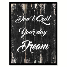 Load image into Gallery viewer, Don&#39;t Quit Your Day Dream Motivation Saying Gift Ideas Home Decor Wall Art
