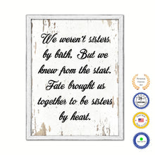 Load image into Gallery viewer, We Weren&#39;t Sisters By Birth But We Knew From The Start Vintage Saying Gifts Home Decor Wall Art Canvas Print with Custom Picture Frame
