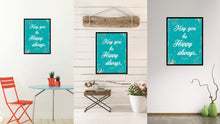 Load image into Gallery viewer, May You Be Happy Always Honore De Balzac Quote Saying Home Decor Wall Art Gift Ideas 111811
