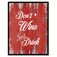 Load image into Gallery viewer, Don't Wine Just Drink  Quote Saying Gift Ideas Home Décor Wall Art
