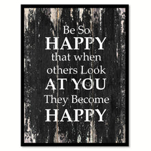 Load image into Gallery viewer, Be so happy that when others look at you they become happy Motivational Quote Saying Canvas Print with Picture Frame Home Decor Wall Art
