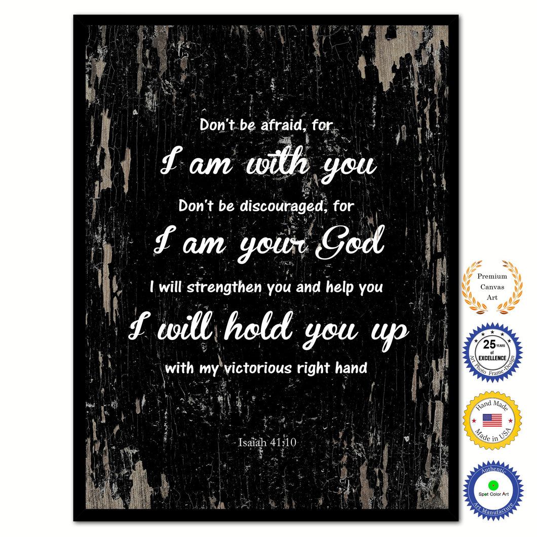 Don't be afraid for I am with you Bible Verse Scripture Quote Black Canvas Print with Picture Frame