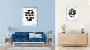 I Hope Your Day Is As Nice As Your Butt Vintage Saying Gifts Home Decor Wall Art Canvas Print with Custom Picture Frame