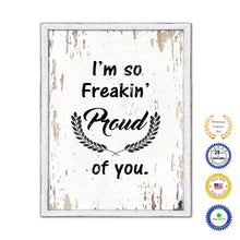 Load image into Gallery viewer, I&#39;m So Freaking Proud Of You Vintage Saying Gifts Home Decor Wall Art Canvas Print with Custom Picture Frame
