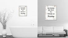 Load image into Gallery viewer, Be Strong You Never Know Who You Are Inspiring Vintage Saying Gifts Home Decor Wall Art Canvas Print with Custom Picture Frame
