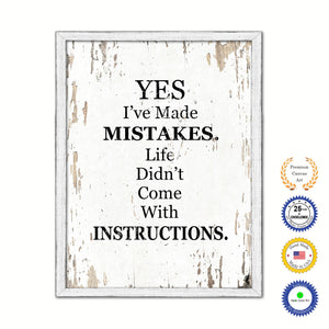 Yes I've made mistakes life didn't come with instructions Vintage Saying Gifts Home Decor Wall Art Canvas Print with Custom Picture Frame