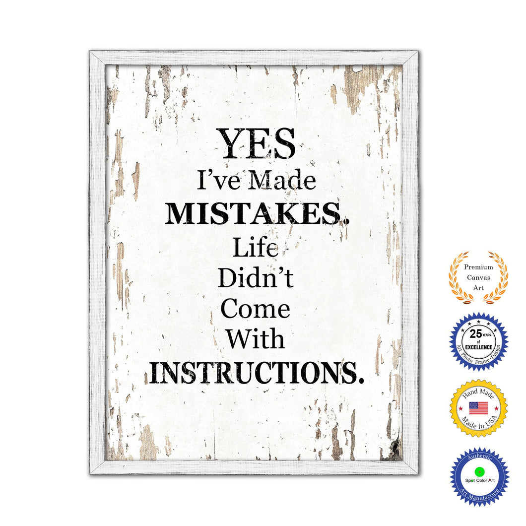 Yes I've made mistakes life didn't come with instructions Vintage Saying Gifts Home Decor Wall Art Canvas Print with Custom Picture Frame