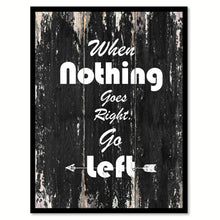 Load image into Gallery viewer, When nothing goes right go left Motivational Quote Saying Canvas Print with Picture Frame Home Decor Wall Art
