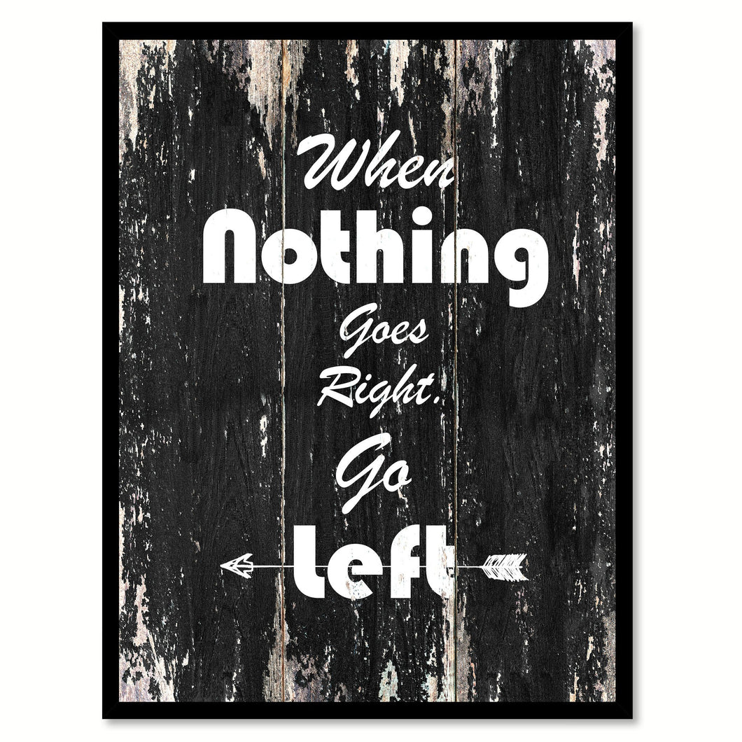 When nothing goes right go left Motivational Quote Saying Canvas Print with Picture Frame Home Decor Wall Art