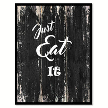 Load image into Gallery viewer, Just eat it Motivational Quote Saying Canvas Print with Picture Frame Home Decor Wall Art
