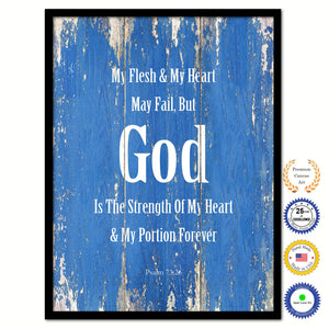 My flesh & my heart may fail, but God is the strength of my heart & my portion forever - Psalm 73:26 Bible Verse Scripture Quote Blue Canvas Print with Picture Frame