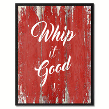 Load image into Gallery viewer, Whip it good Inspirational Quote Saying Gift Ideas Home Décor Wall Art
